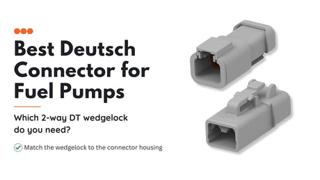 Best Deutsch connector for fuel pumps showing DTP04-2P and DTP06-2S sealed DTP connectors for higher-current pump wiring.