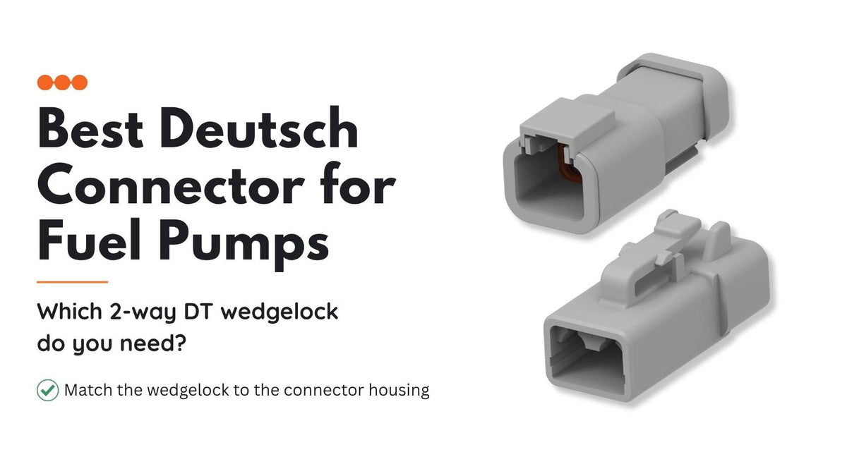 Best Deutsch connector for fuel pumps showing DTP04-2P and DTP06-2S sealed DTP connectors for higher-current pump wiring.