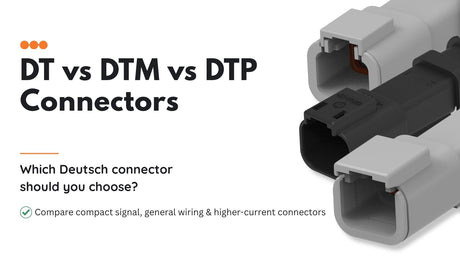 DT vs DTM vs DTP Connectors - Which Deutsch Connector Should You Choose