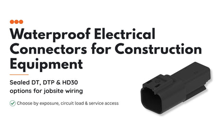 Waterproof electrical connectors for construction equipment showing the DT04-2P-E004 sealed Deutsch connector for exposed jobsite wiring.